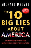 Book cover image of The 10 Big Lies about America by Michael Medved
