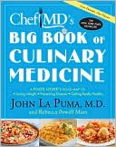 John La Puma: ChefMD's Big Book of Culinary Medicine: A Food Lover's Road Map to: Losing Weight, Preventing Disease, Getting Really Healthy
