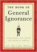 Book cover image of The Book of General Ignorance by John Lloyd