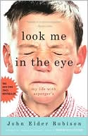 Book cover image of Look Me in the Eye: My Life with Asperger's by John Elder Robison