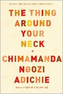 Book cover image of The Thing Around Your Neck by Chimamanda Ngozi Adichie