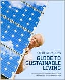 Ed Begley: Ed Begley, Jr.'s Guide to Sustainable Living: Learning to Conserve Resources and Manage an Eco-Conscious Life