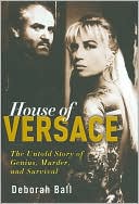 Deborah Ball: House of Versace: The Untold Story of Genius, Murder, and Survival