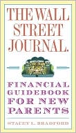 Stacey L. Bradford: The Wall Street Journal. Financial Guidebook for New Parents