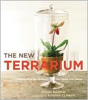 Tovah Martin: New Terrarium: Creating Beautiful Displays for Plants and Nature