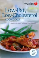 American Heart Association: Low-Fat, Low-Cholesterol Cookbook: Delicious Recipes to Help Lower Your Cholesterol