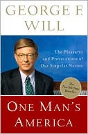 Book cover image of One Man's America: The Pleasures and Provocations of Our Singular Nation by George Will