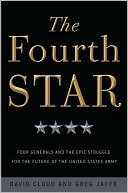 David Cloud: The Fourth Star: Four Generals and the Epic Struggle for the Future of the United States Army