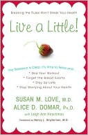 Susan M. Love: Live a Little!: Breaking the Rules Won't Break Your Health