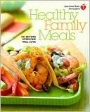 Book cover image of Healthy Family Meals: 150 Recipes Everyone Will Love by American Heart Association