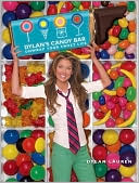 Dylan Lauren: Dylan's Candy Bar: Unwrap Your Sweet Life