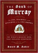 Book cover image of The Book of Murray: The Life, Teachings, and Kvetching of the Lost Prophet by David M. Bader