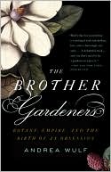 Andrea Wulf: The Brother Gardeners: A Generation of Gentlemen Naturalists and the Birth of an Obsession