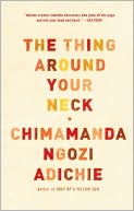 Book cover image of The Thing Around Your Neck by Chimamanda Ngozi Adichie