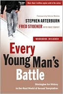 Stephen Arterburn: Every Young Man's Battle: Strategies for Victory in the Real World of Sexual Temptation
