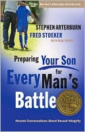 Stephen Arterburn: Preparing Your Son for Every Man's Battle: Honest Conversations About Sexual Integrity