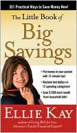 Ellie Kay: The Little Book of Big Savings: 273 Ways to Save Real Dollars in Every Budget Category