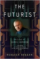 Rebecca Keegan: The Futurist: The Life and Films of James Cameron