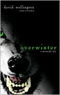 David Wellington: Overwinter: A Werewolf Tale