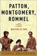Terry Brighton: Patton, Montgomery, Rommel: Masters of War