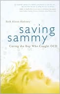 Book cover image of Saving Sammy: Curing the Boy Who Caught OCD by Beth Alison Maloney