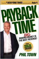Phil Town: Payback Time: Making Big Money Is the Best Revenge!