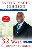 Earvin Magic Johnson: 32 Ways to Be a Champion in Business