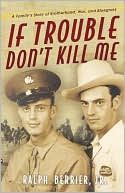 Ralph Berrier: If Trouble Don't Kill Me: A Family's Story of Brotherhood, War, and Bluegrass