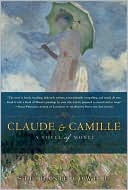 Book cover image of Claude and Camille: A Novel of Claude Monet by Stephanie Cowell