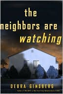 Book cover image of The Neighbors Are Watching by Debra Ginsberg