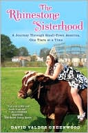 Book cover image of The Rhinestone Sisterhood: A Journey Through Small Town America, One Tiara at a Time by David Valdes Greenwood