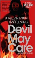Sebastian Faulks: Devil May Care (James Bond 007 Series)