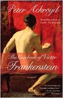 Peter Ackroyd: The Casebook of Victor Frankenstein
