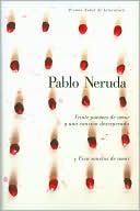 Pablo Neruda: Veinte poemas de amor y una cancion de desesperada y cien sonetos de amor
