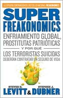 Book cover image of SuperFreakonomics: Enfriamiento global, prostitutas patrioticas y por que los terroristas suicidas deberian contratar un seguro de vida by Steven D. Levitt