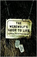 Ritch Duncan: The Werewolf's Guide to Life: A Manual for the Newly Bitten