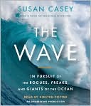 Book cover image of The Wave: In Pursuit of the Rogues, Freaks, and Giants of the Ocean by Susan Casey