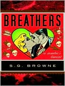 S. G. Browne: Breathers: A Zombie's Lament