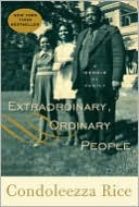 Condoleezza Rice: Extraordinary, Ordinary People: A Memoir of Family
