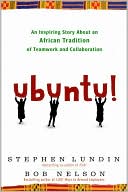 Book cover image of Ubuntu!: An Inspiring Story About an African Tradition of Teamwork and Collaboration by Stephen Lundin