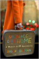 Book cover image of No Place Like Home: A Memoir in 39 Apartments by Brooke Berman