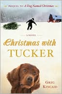 Book cover image of Christmas with Tucker by Greg Kincaid