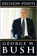 George W. Bush: Decision Points