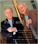 A. E. Hotchner: Paul and Me: Fifty-three Years of Adventures and Misadventures with My Pal, Paul Newman