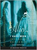 Melanie Benjamin: Alice I Have Been