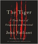 Book cover image of The Tiger: A True Story of Vengeance and Survival by John Vaillant