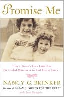 Nancy G. Brinker: Promise Me: How a Sister's Love Launched the Global Movement to End Breast Cancer