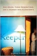 Andrea Gillies: Keeper: One House, Three Generations, and a Journey into Alzheimer's