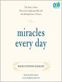 Maura Poston Zagrans: Miracles Every Day: The Story of One Physician's Inspiring Faith and the Healing Power of Prayer