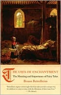 Bruno Bettelheim: The Uses of Enchantment: The Meaning and Importance of Fairy Tales